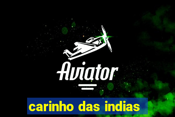 carinho das indias